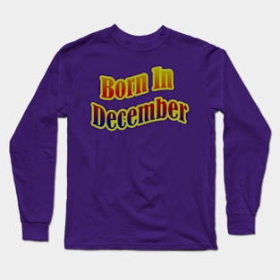 Born In December T shirt Long Sleeve T-Shirt